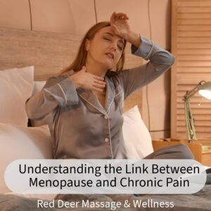 Understanding the Link Between Menopause and Chronic Pain - How Massage Can Help